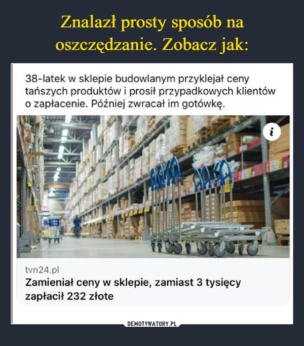 
    Znalazł prosty sposób na oszczędzanie. Zobacz jak: