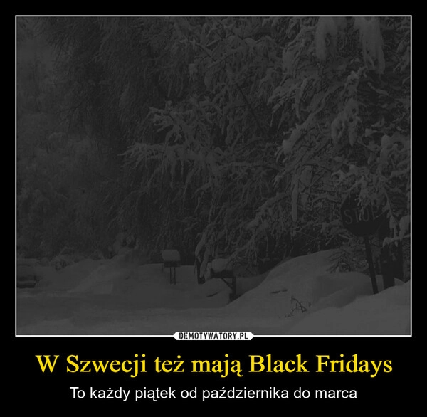 
    W Szwecji też mają Black Fridays