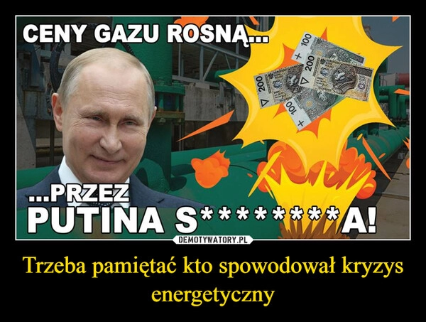 
    Trzeba pamiętać kto spowodował kryzys energetyczny 