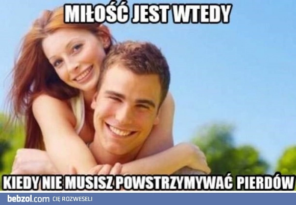 
    Wtedy jest miłość