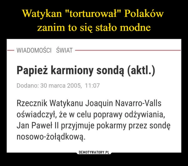 
    Watykan "torturował" Polaków 
zanim to się stało modne