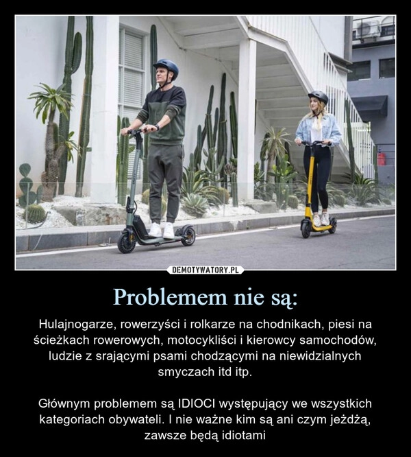 
    Problemem nie są: