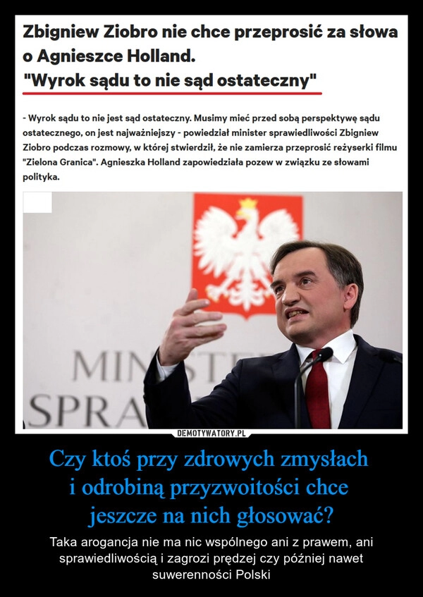 
    Czy ktoś przy zdrowych zmysłach 
i odrobiną przyzwoitości chce 
jeszcze na nich głosować?