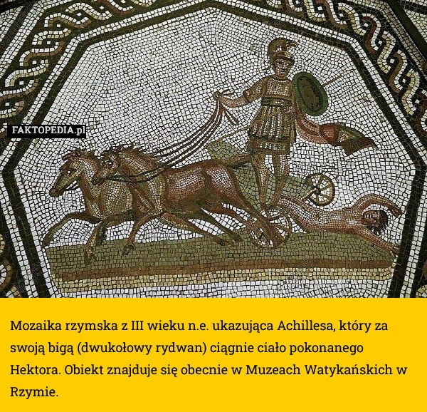 
    Mozaika rzymska z III wieku n.e. ukazująca Achillesa, który za swoją