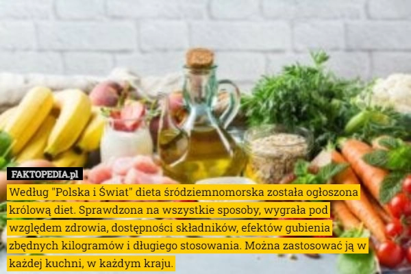 
    Według "Polska i Świat" dieta śródziemnomorska została ogłoszona