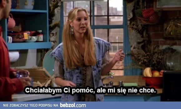 
    Naprawdę chciałabym pomóc
