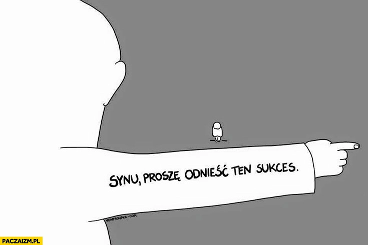 
    Synu proszę odnieść ten sukces Vontrompka
