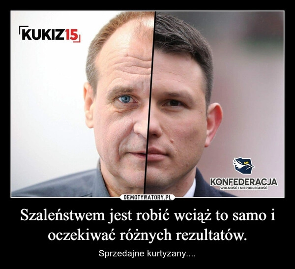 
    Szaleństwem jest robić wciąż to samo i oczekiwać różnych rezultatów.