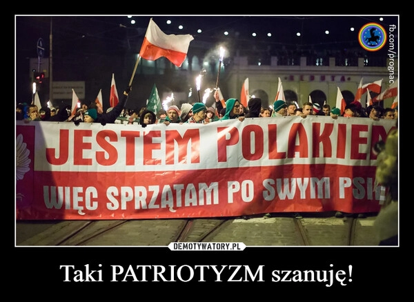 
    Taki PATRIOTYZM szanuję!