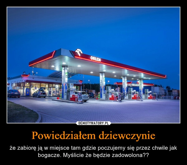 
    Powiedziałem dziewczynie