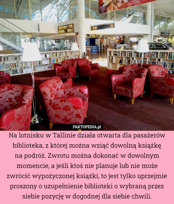 
    Na lotnisku w Tallinie działa otwarta dla pasażerów biblioteka, z której