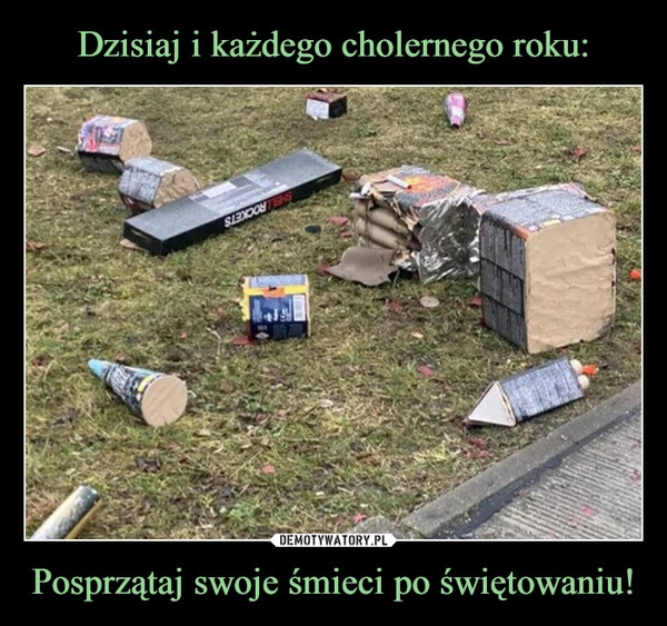 
    Dzisiaj i każdego cholernego roku: Posprzątaj swoje śmieci po świętowaniu!