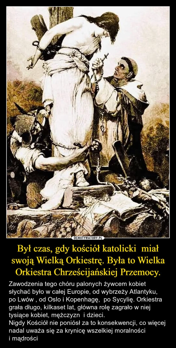 
    Był czas, gdy kościół katolicki  miał swoją Wielką Orkiestrę. Była to Wielka Orkiestra Chrześcijańskiej Przemocy.