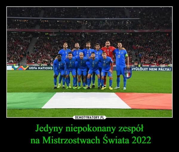 
    
Jedyny niepokonany zespół
na Mistrzostwach Świata 2022 