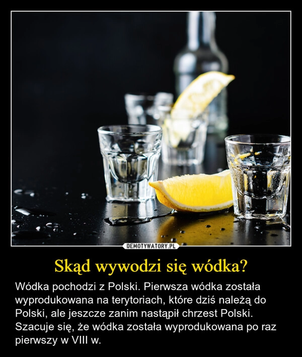 
    Skąd wywodzi się wódka?