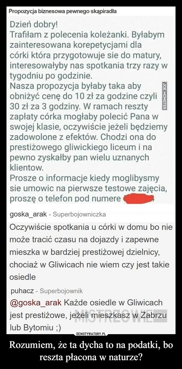 
    Rozumiem, że ta dycha to na podatki, bo reszta płacona w naturze?