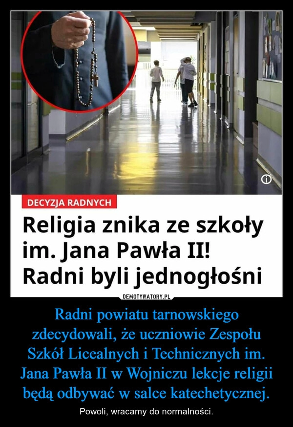 
    Radni powiatu tarnowskiego zdecydowali, że uczniowie Zespołu Szkół Licealnych i Technicznych im. Jana Pawła II w Wojniczu lekcje religii będą odbywać w salce katechetycznej.