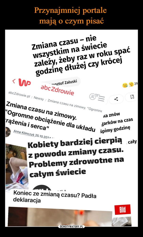 
    Przynajmniej portale 
mają o czym pisać