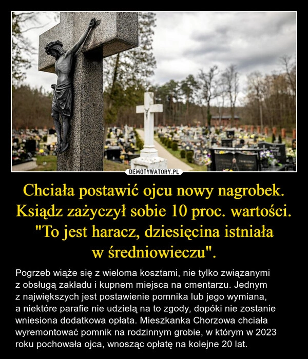 
    Chciała postawić ojcu nowy nagrobek. Ksiądz zażyczył sobie 10 proc. wartości. "To jest haracz, dziesięcina istniała w średniowieczu".