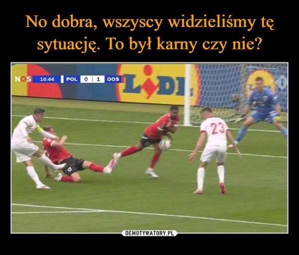 
    No dobra, wszyscy widzieliśmy tę sytuację. To był karny czy nie?