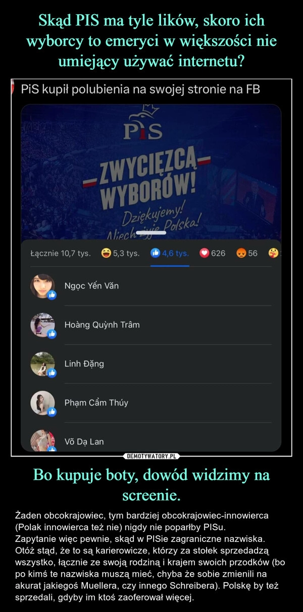 
    Skąd PIS ma tyle lików, skoro ich wyborcy to emeryci w większości nie umiejący używać internetu? Bo kupuje boty, dowód widzimy na screenie.