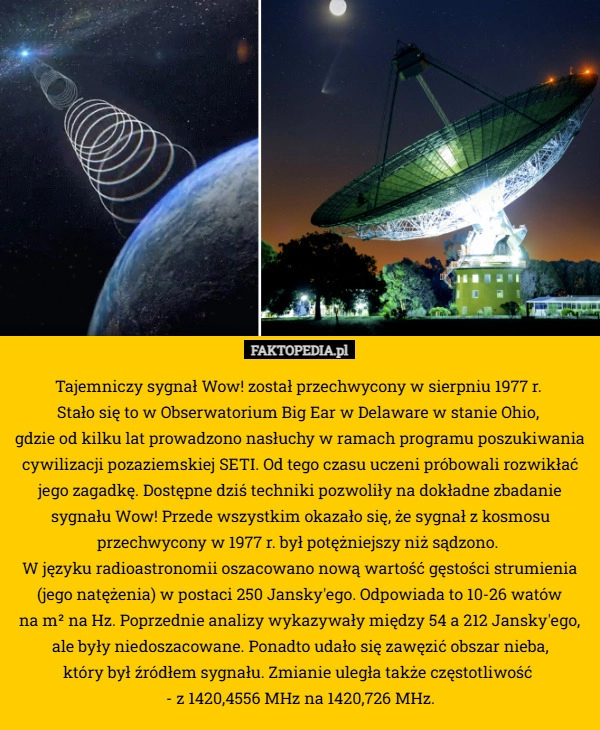 
    Tajemniczy sygnał Wow! został przechwycony w sierpniu 1977 r. 
Stało się