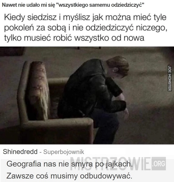 
    Nawet nie udało mi się "wszystkiego samemu odziedziczyć"