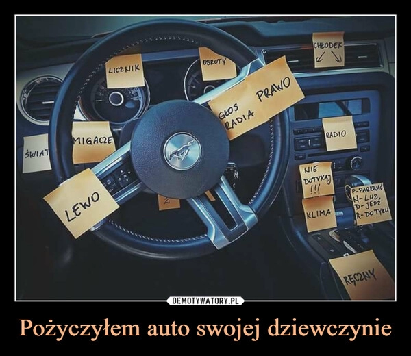 
    Pożyczyłem auto swojej dziewczynie