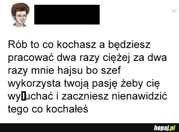 
    Rób co kochasz