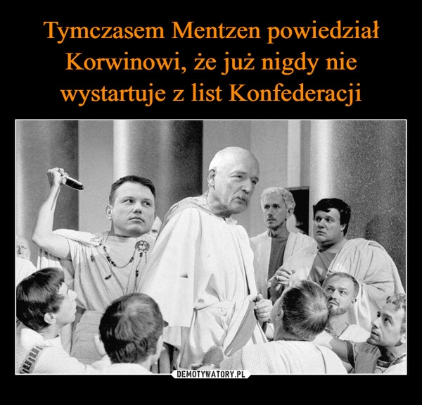 
    Tymczasem Mentzen powiedział Korwinowi, że już nigdy nie wystartuje z list Konfederacji