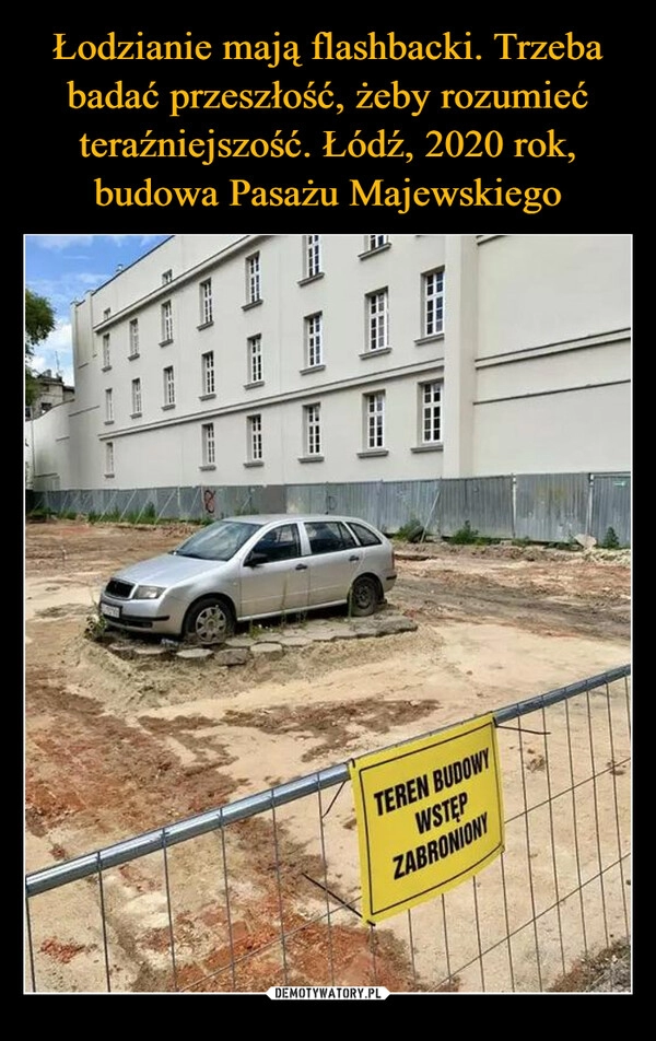 
    Łodzianie mają flashbacki. Trzeba badać przeszłość, żeby rozumieć teraźniejszość. Łódź, 2020 rok, budowa Pasażu Majewskiego