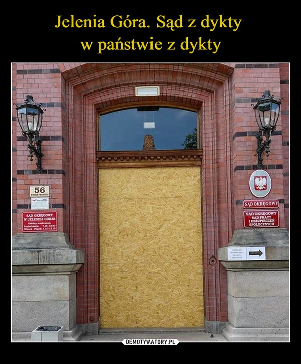 
    Jelenia Góra. Sąd z dykty 
w państwie z dykty