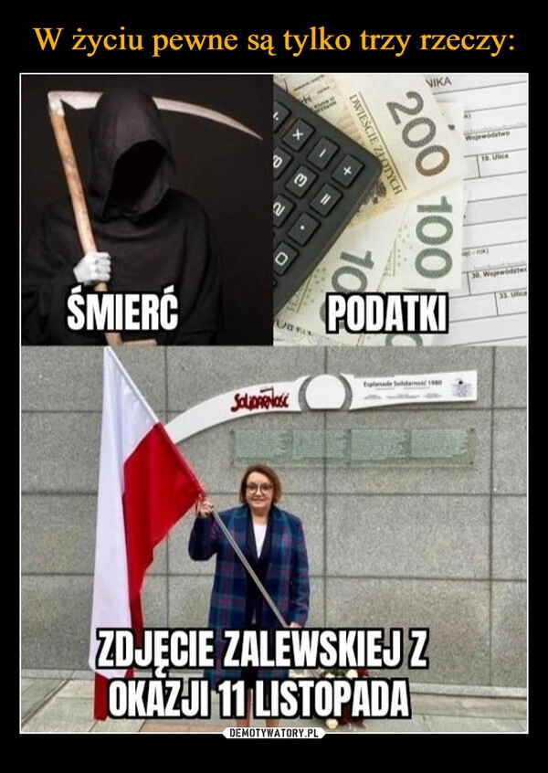 
    W życiu pewne są tylko trzy rzeczy: