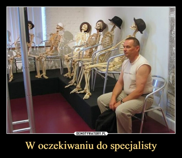 
    W oczekiwaniu do specjalisty