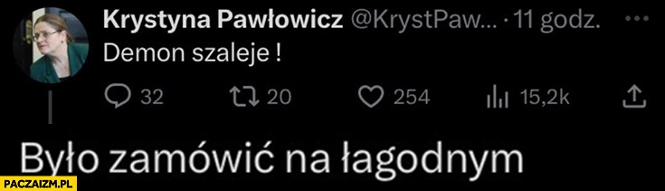 
    Krystyna Pawłowicz demon szaleje było zamówić na łagodnym tweet twitter