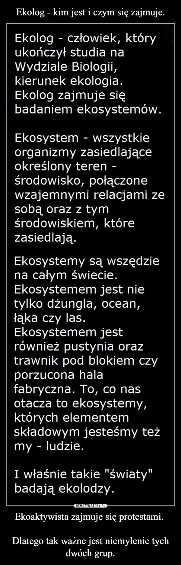 
    Ekolog - kim jest i czym się zajmuje. Ekoaktywista zajmuje się protestami. 

Dlatego tak ważne jest niemylenie tych dwóch grup.