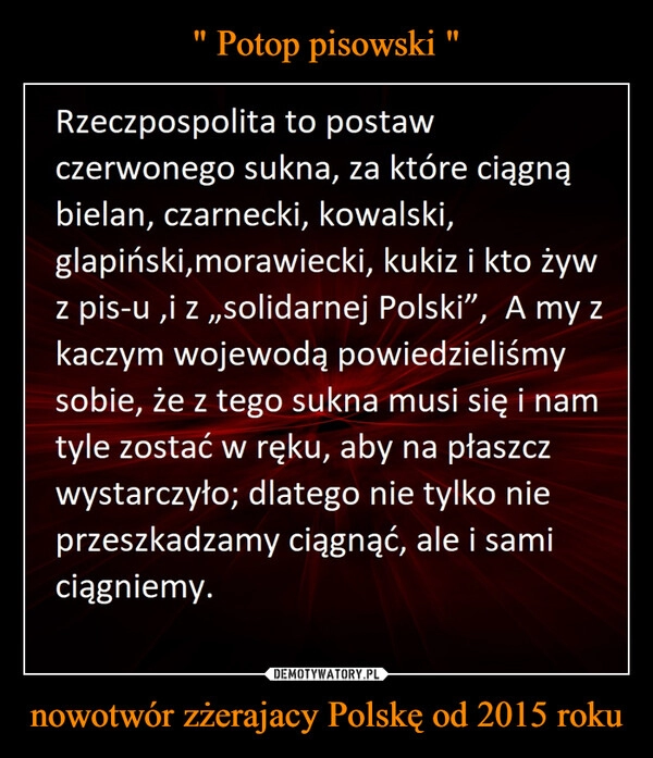 
    " Potop pisowski " nowotwór zżerajacy Polskę od 2015 roku