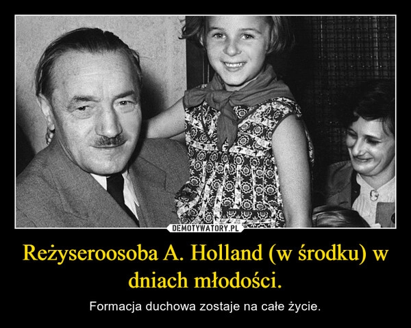 
    Reżyseroosoba A. Holland (w środku) w dniach młodości.