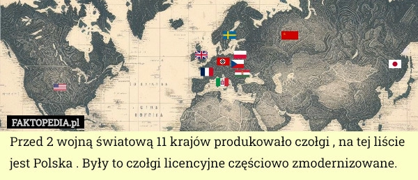 
    Przed 2 wojną światową 11 krajów produkowało czołgi , na tej liście jest