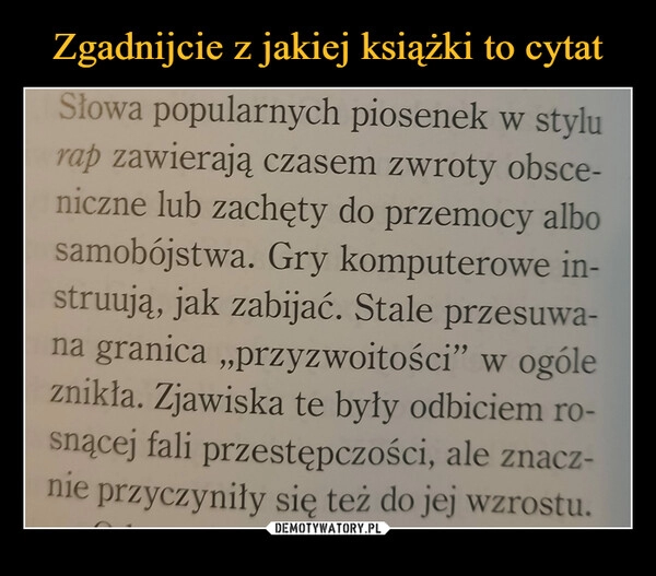 
    Zgadnijcie z jakiej książki to cytat