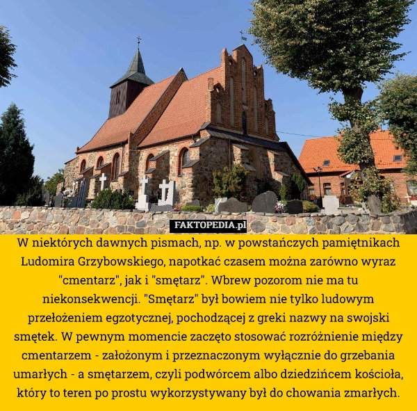 
    W niektórych dawnych pismach, np. w powstańczych pamiętnikach Ludomira Grzybowskiego,