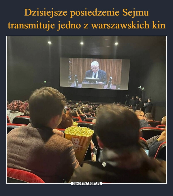 
    Dzisiejsze posiedzenie Sejmu transmituje jedno z warszawskich kin