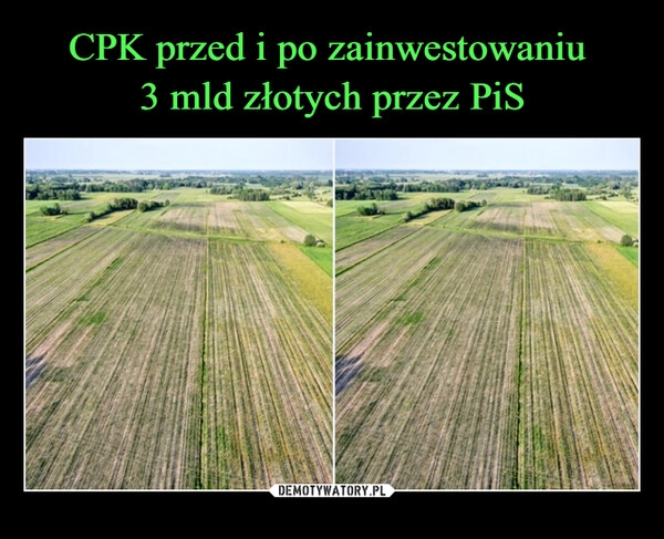 
    CPK przed i po zainwestowaniu 
3 mld złotych przez PiS