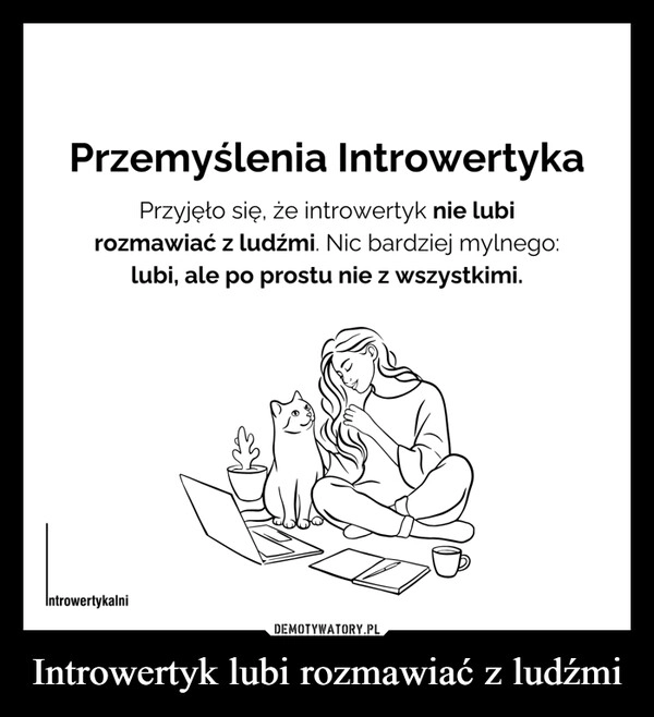 
    Introwertyk lubi rozmawiać z ludźmi