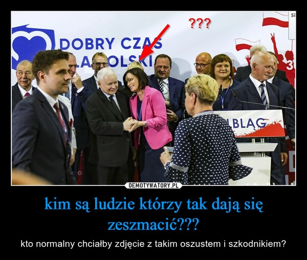 
    kim są ludzie którzy tak dają się zeszmacić???