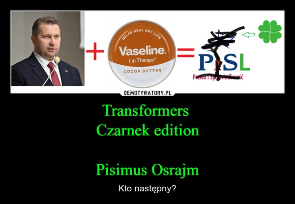 
    Transformers 
Czarnek edition

Pisimus Osrajm