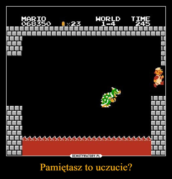 
    Pamiętasz to uczucie?