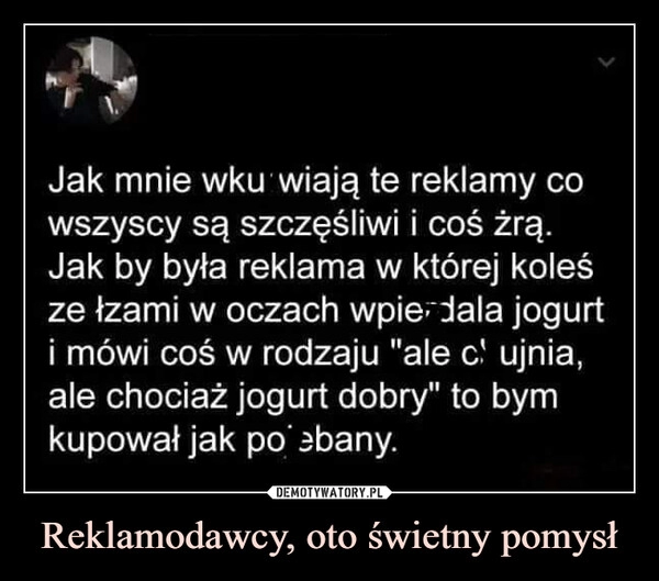 
    
Reklamodawcy, oto świetny pomysł 