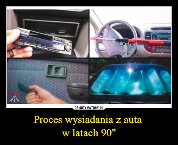 
    Proces wysiadania z auta 
w latach 90"