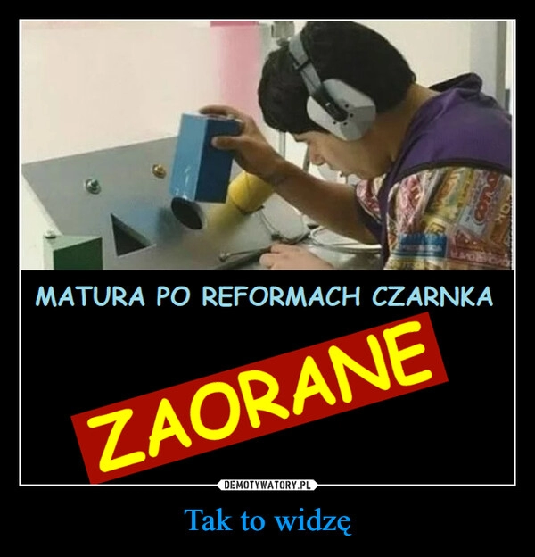 
    Tak to widzę